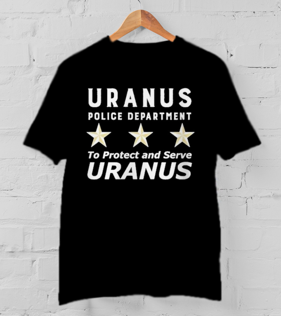 Uranus Police Department To Protect And Serve Uranus Three Stars T-Shirt