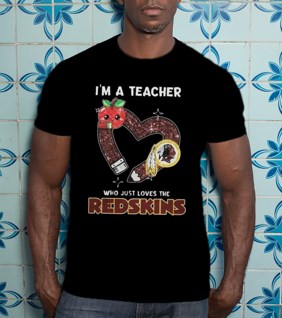 I'm A Teacher Who Just Loves The Redskins 2025 Washington Commanders T-Shirt