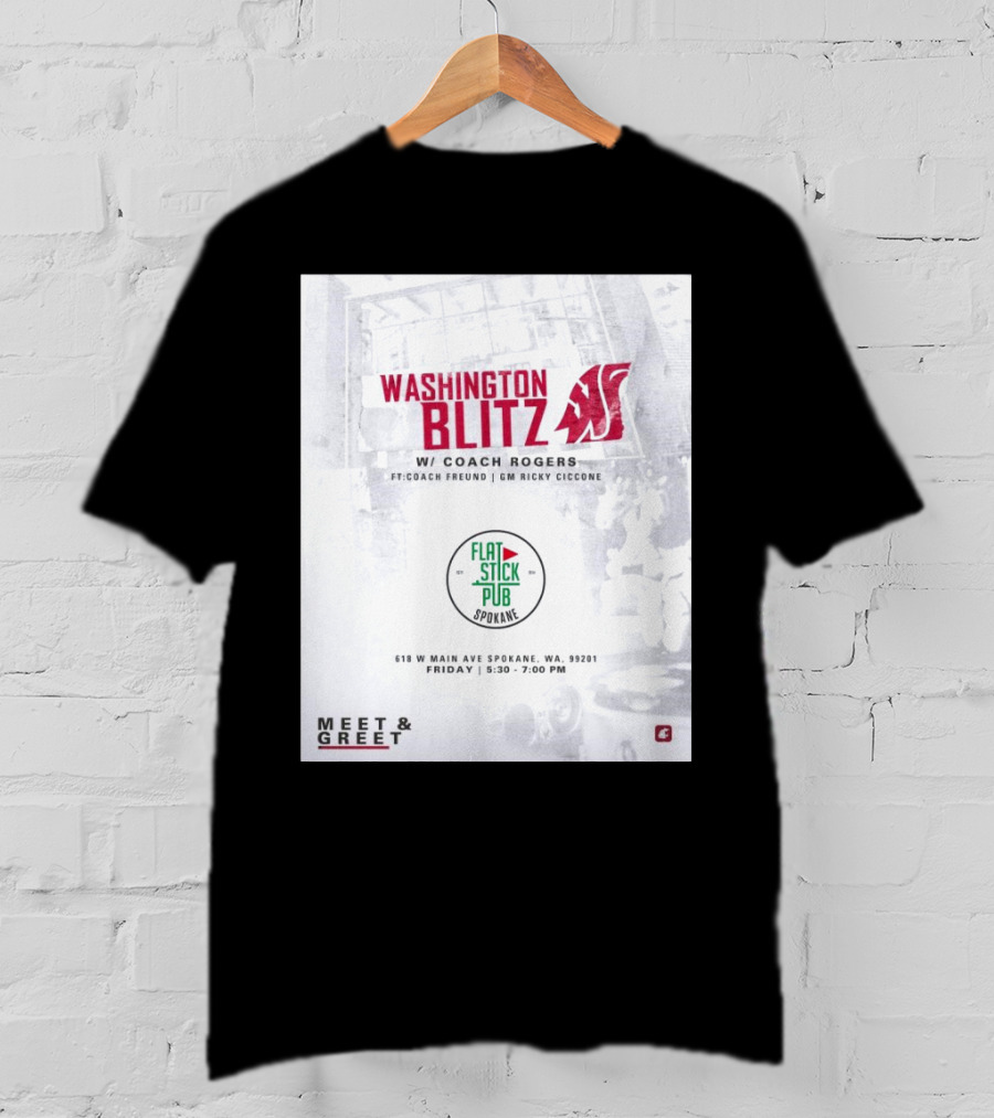 Washington Blitz With Coach Rogers At Flatstick Pub Spokane Featuring Coach Freund And GM Ricky Ciccone Meet & Greet Event T-Shirt