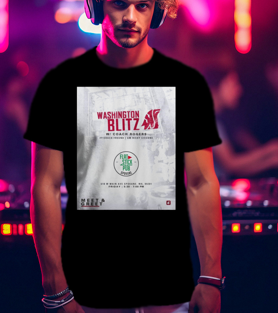 Washington Blitz With Coach Rogers At Flatstick Pub Spokane Featuring Coach Freund And GM Ricky Ciccone Meet & Greet Event T-Shirt
