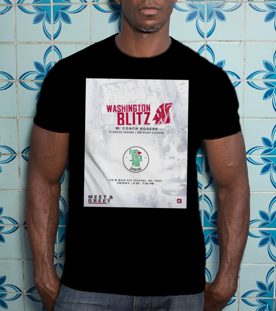 Washington Blitz With Coach Rogers At Flatstick Pub Spokane Featuring Coach Freund And GM Ricky Ciccone Meet & Greet Event T-Shirt