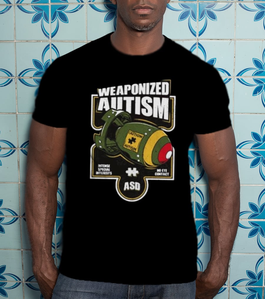 "Weaponized Autism Caution Bomb Intense Special Interests No Eye Contact ASD" T-Shirt