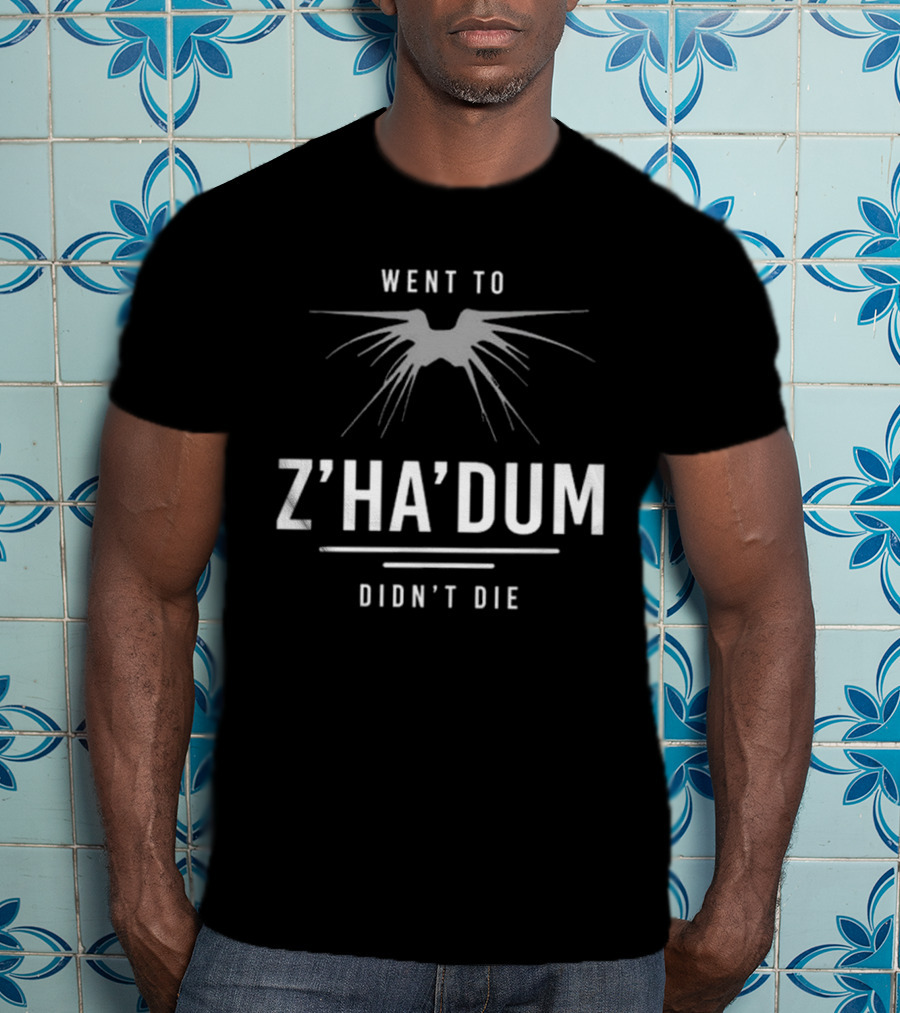 Went To Z’ha’dum Didn’t Die Shadow Creature T-Shirt