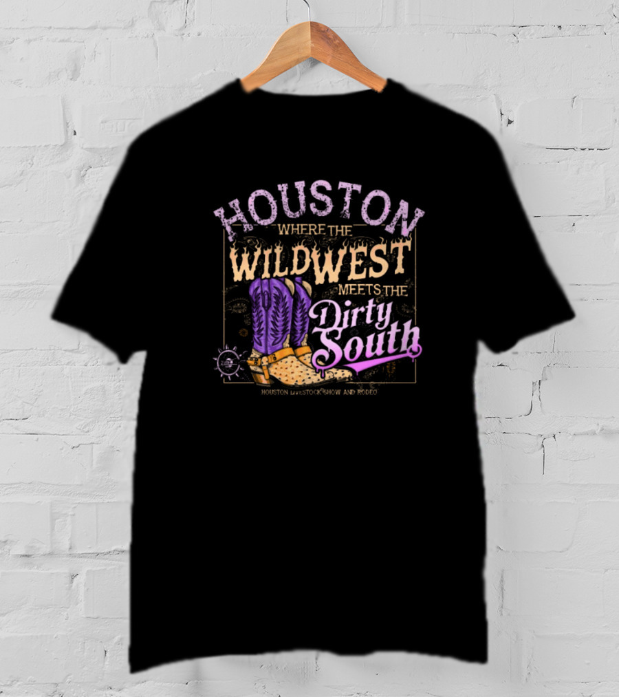 Houston Where The Wild West Meets The Dirty South Livestock Show And Rodeo Cowboy Boots T-Shirt