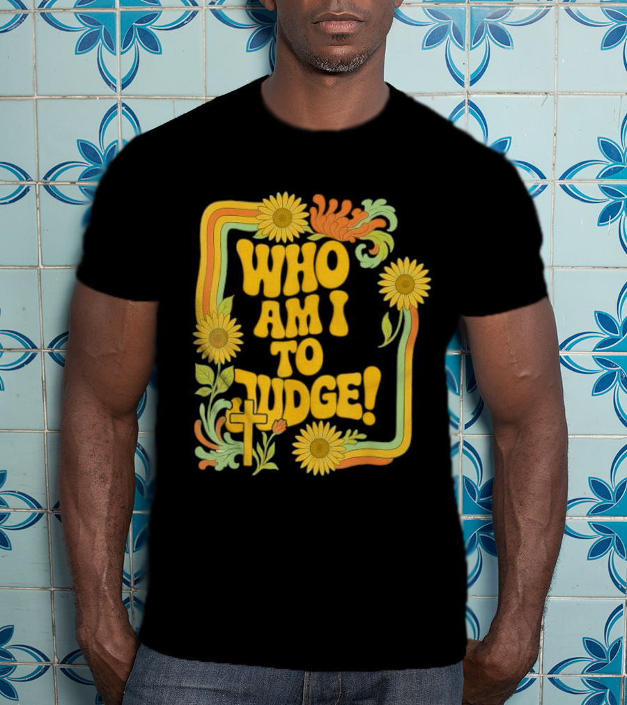 Who Am I To Judge Francis Retro 70s Floral Sunflowers T-Shirt