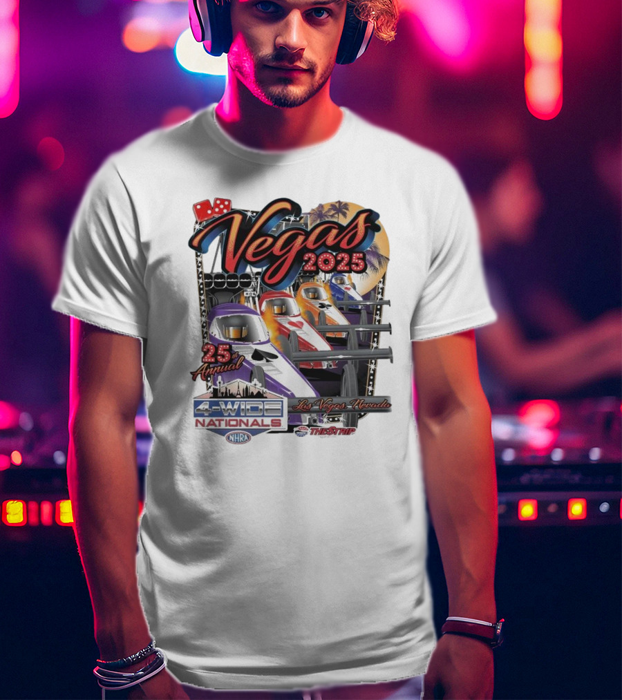 Vegas 2025 25th Annual NHRA Four-Wide Nationals Las Vegas Nevada The Strip T-Shirt