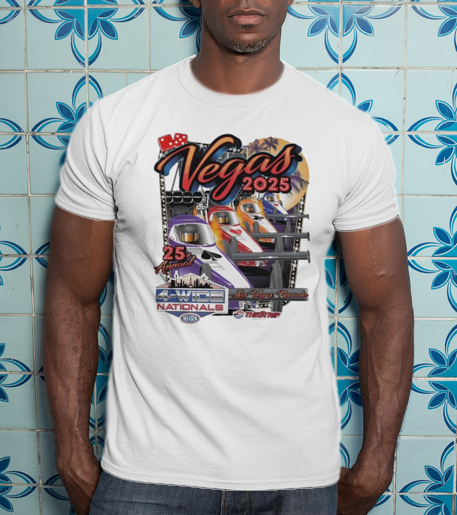 Vegas 2025 25th Annual NHRA Four-Wide Nationals Las Vegas Nevada The Strip T-Shirt