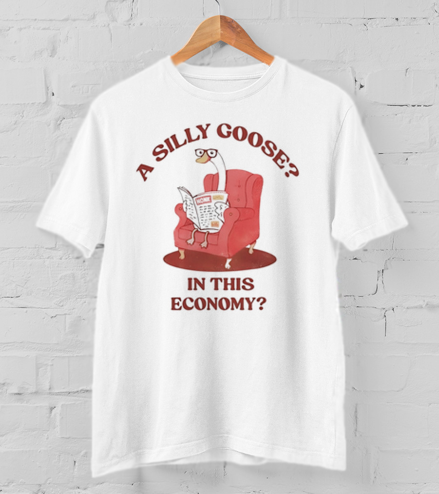 A Silly Goose On Red Chair In This Economy T-Shirt