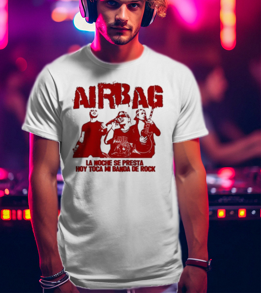 Airbag La Noche Se Presta Hoy Toca Mi Banda De Rock Silhouettes T-Shirt
