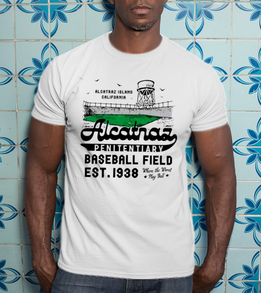 Alcatraz Penitentiary Baseball Field Est 1938 Where The Worst Play Ball T-Shirt