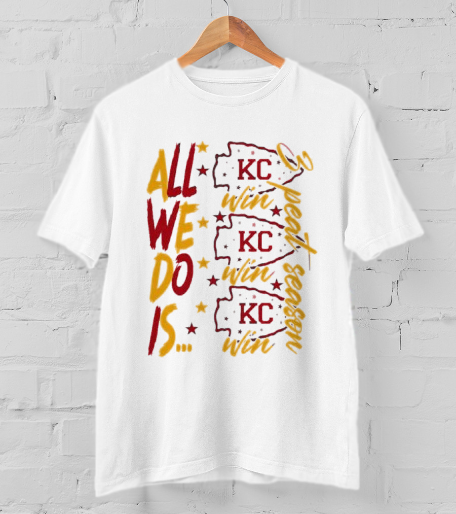 All We Do Is Win 3peat Season KC Chiefs T-Shirt