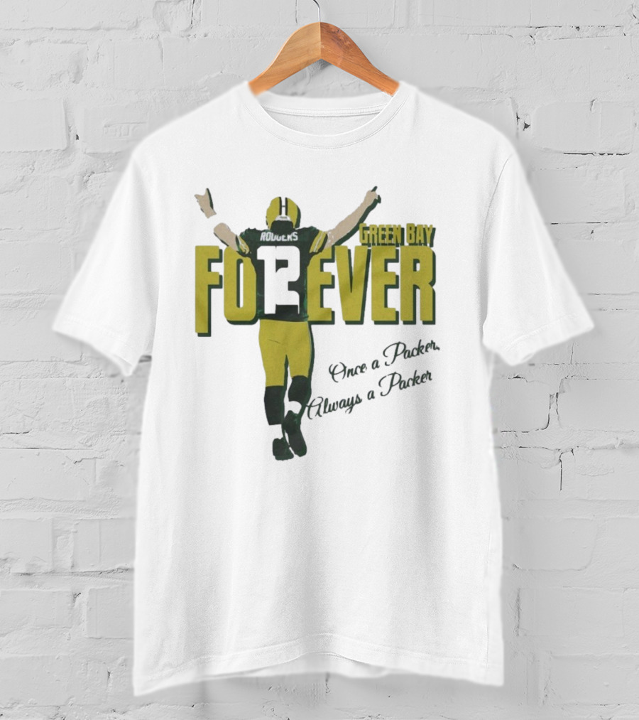 Green Bay Forever Rodgers Once A Packer Always A Packer T-Shirt