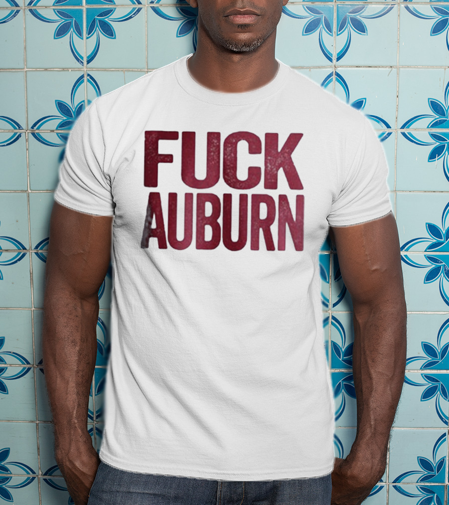 Awesome Alabama Crimson Tide FUCK AUBURN T-Shirt
