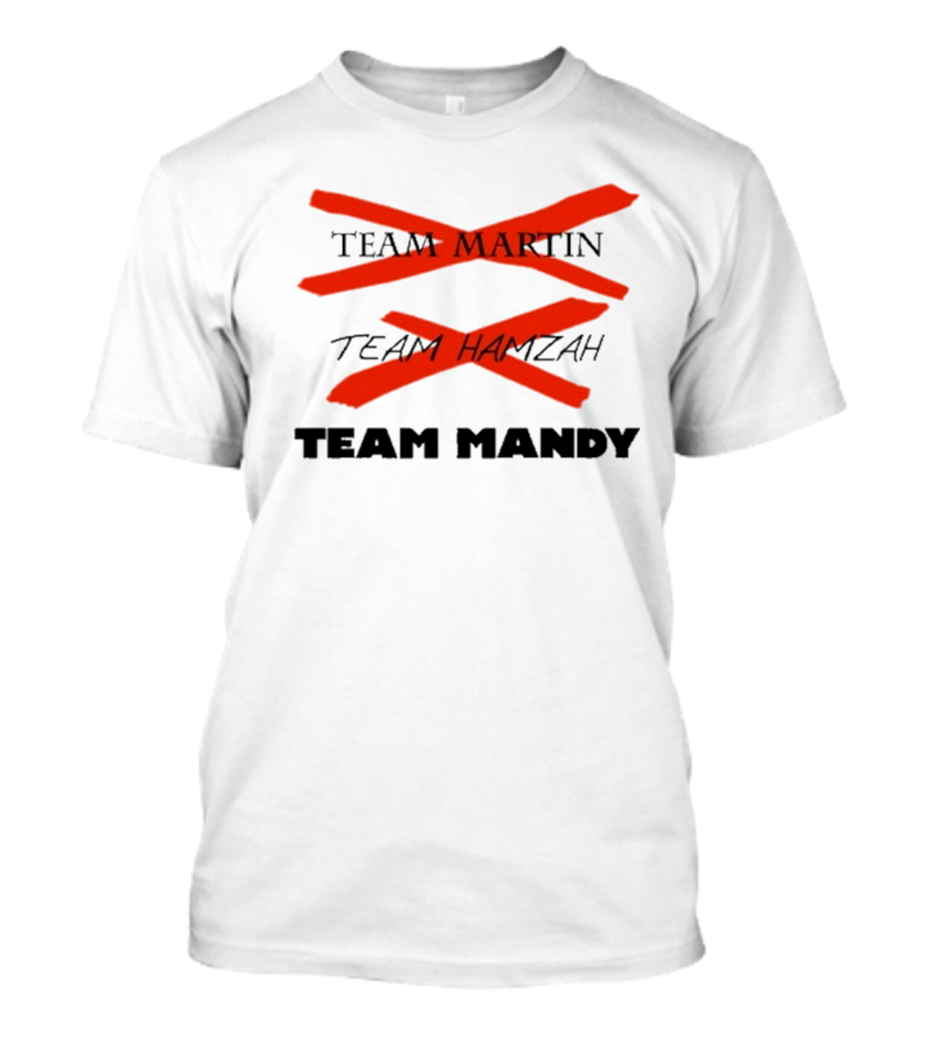 Awesome Team Martin Team Hamzah Team Mandy Crossed Out Bold Red Marker T-Shirt