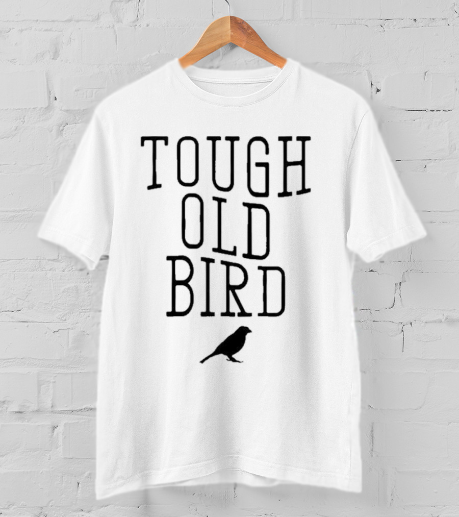 Tough Old Bird T-Shirt
