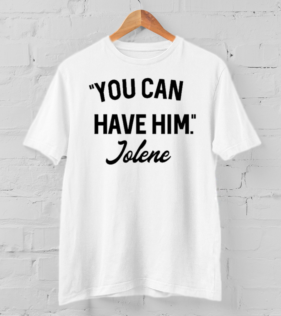 You Can Have Him Jolene Awesome Vintage Style T-Shirt
