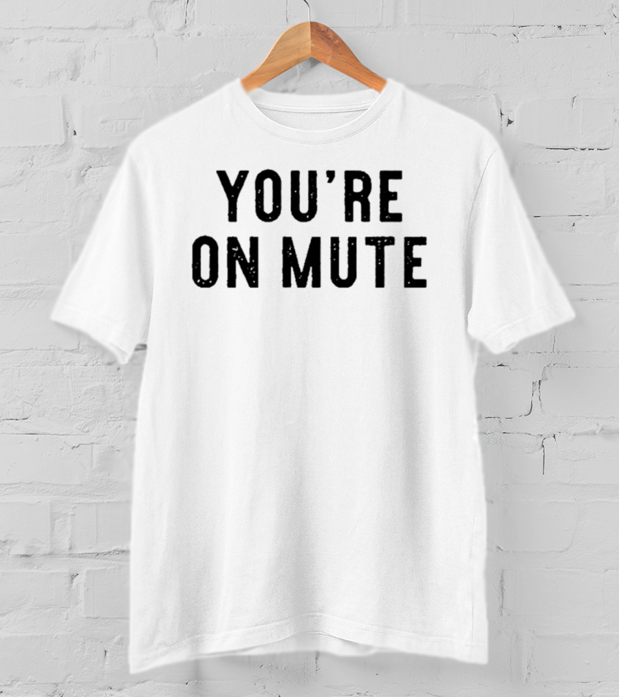 Awesome You’Re On Mute T-Shirt