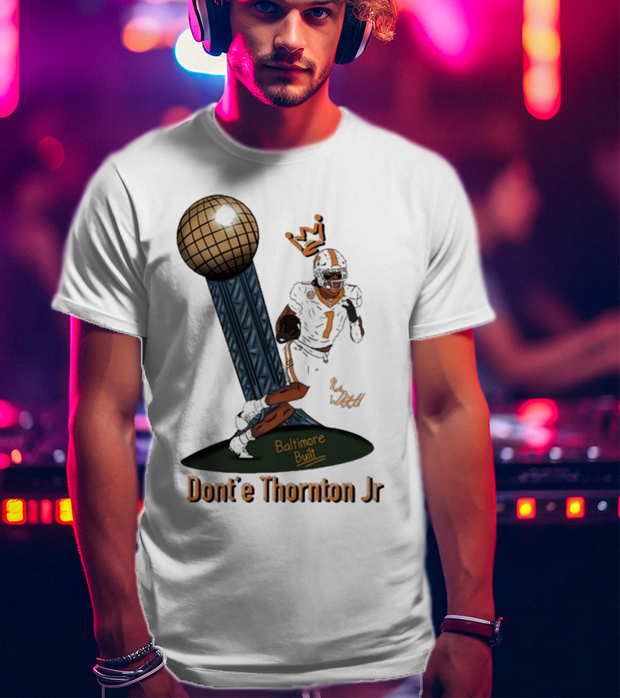 Baltimore Built Dont’e Thornton Jr Football Icon With Crown And Trophy T-Shirt