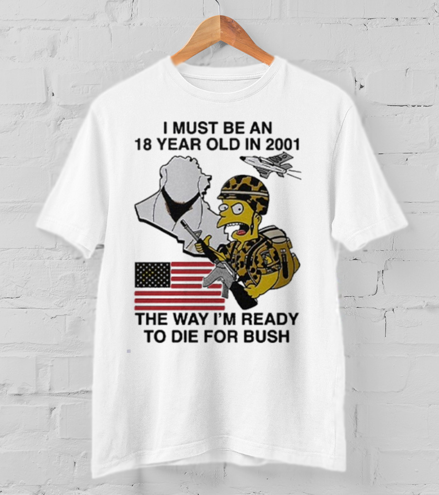 Bart Simpson 18 Year Old 2001 Ready To Die For Bush American Flag Military Camouflage T-Shirt