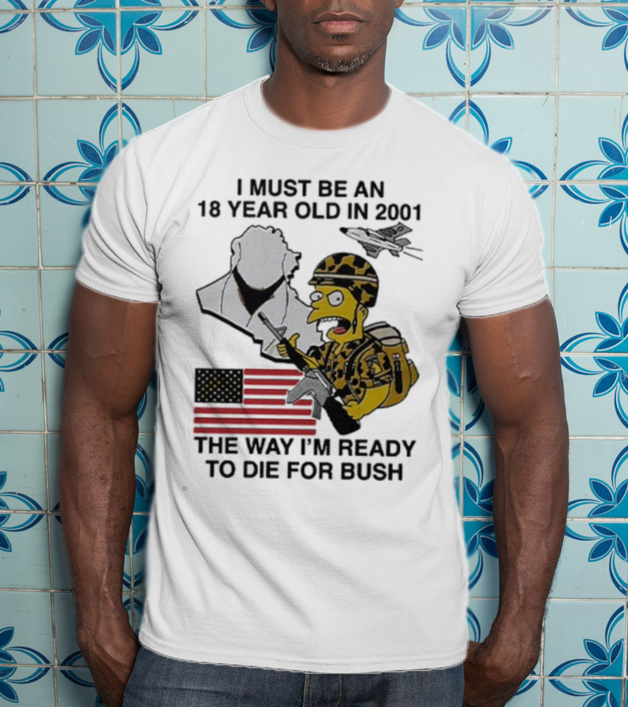 Bart Simpson 18 Year Old 2001 Ready To Die For Bush American Flag Military Camouflage T-Shirt