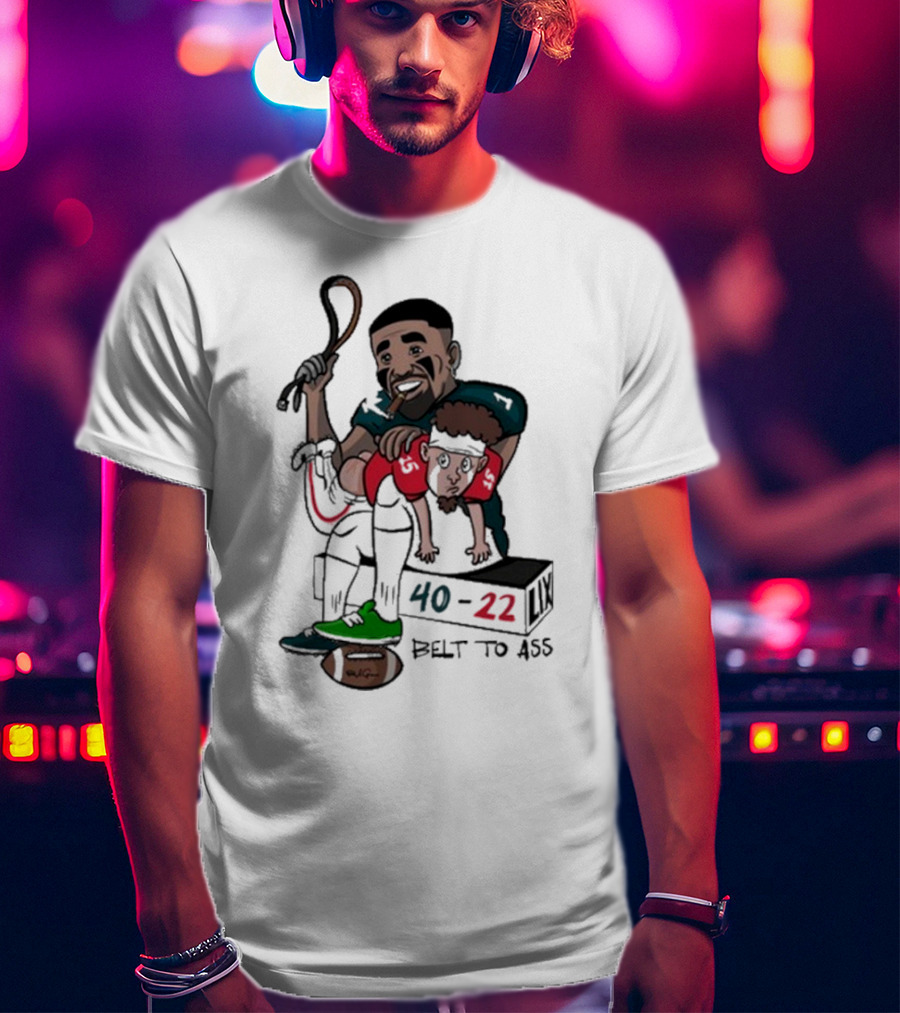 Belt To Ass 40-22 Jalen Hurts Beats Patrick Mahomes Sports Cartoon T-Shirt