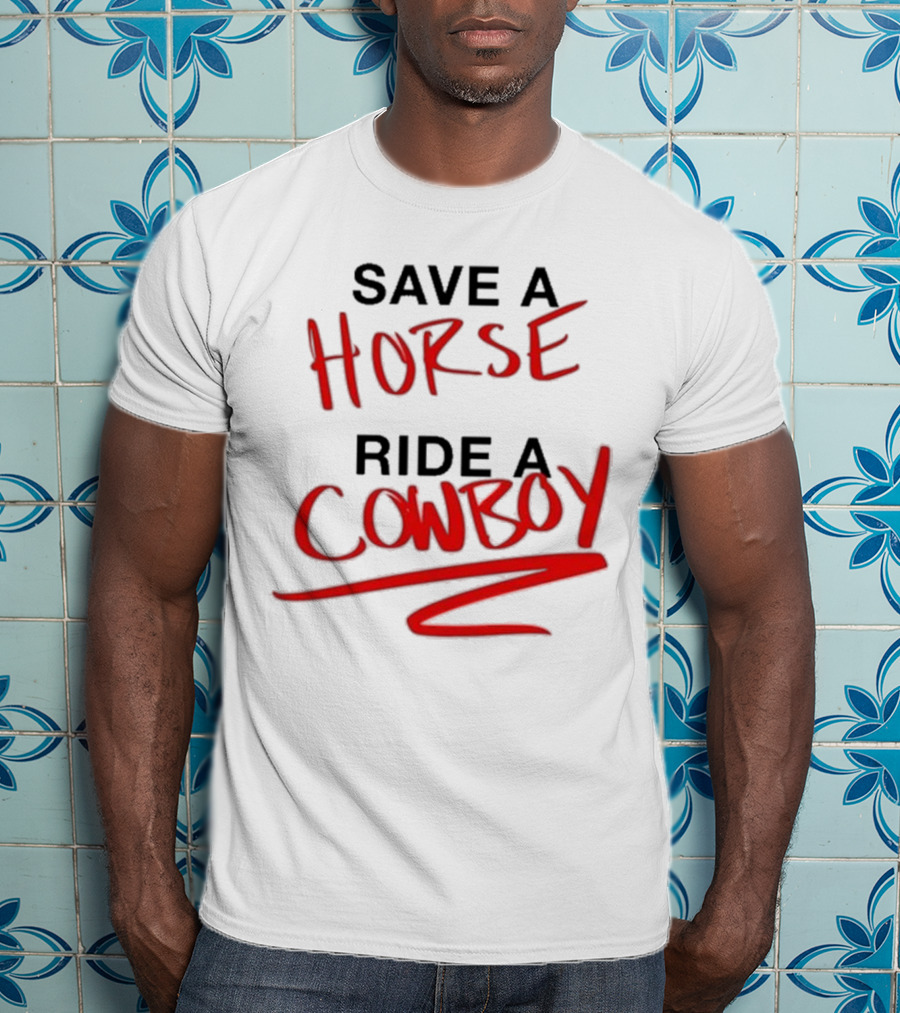 Ben Rodrigues Sahrac Save A Horse Ride A Cowboy T-Shirt