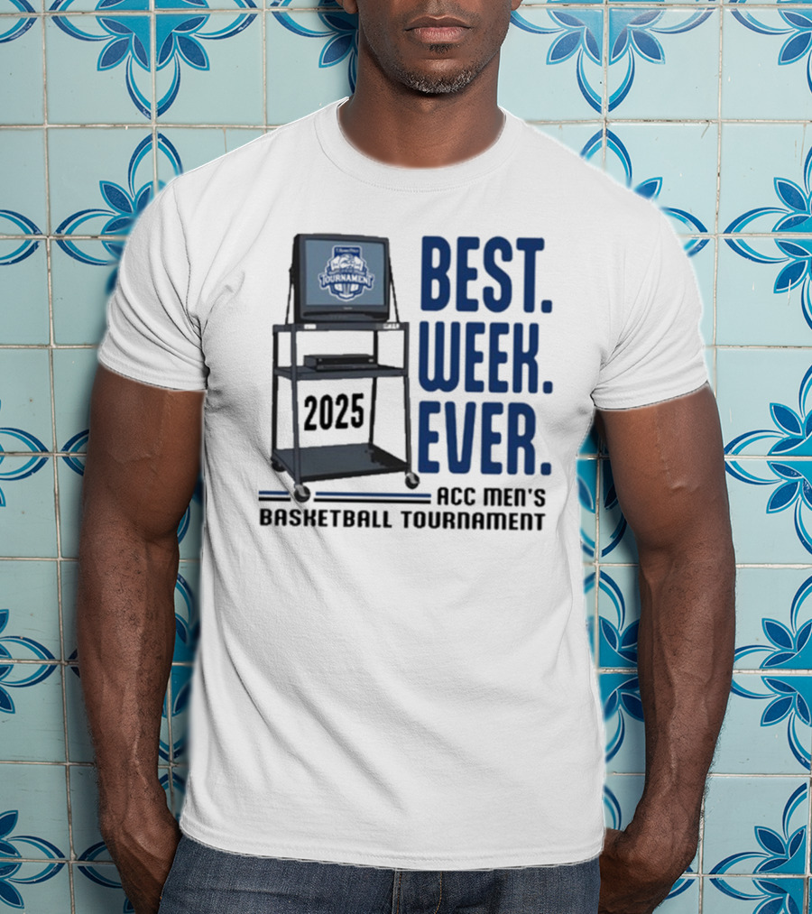 Best Week Ever 2025 ACC Men’s Basketball Tournament T-Shirt