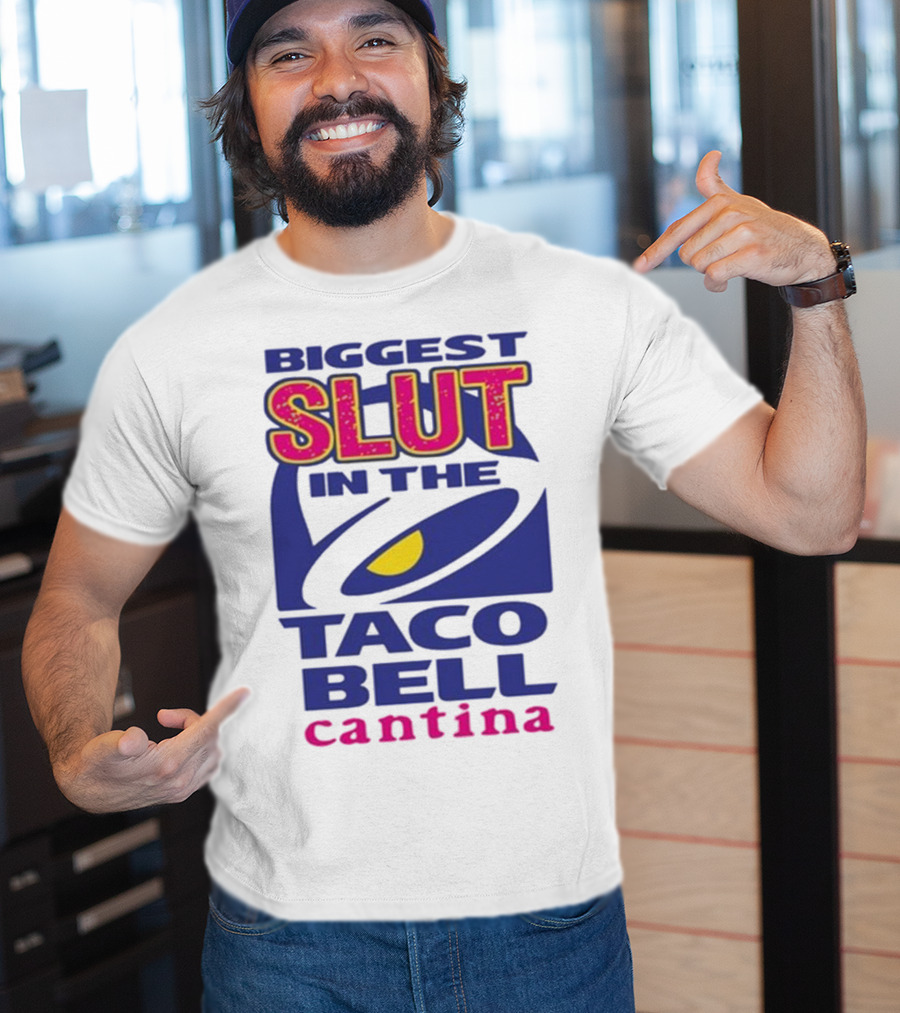 Biggest Slut In The Taco Bell Cantina T-Shirt