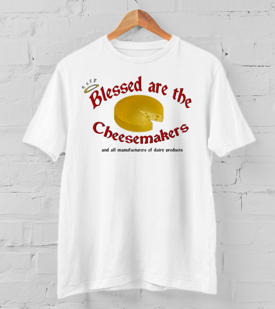 Blessed Are The Cheesemakers Cheese Graphic T-Shirt