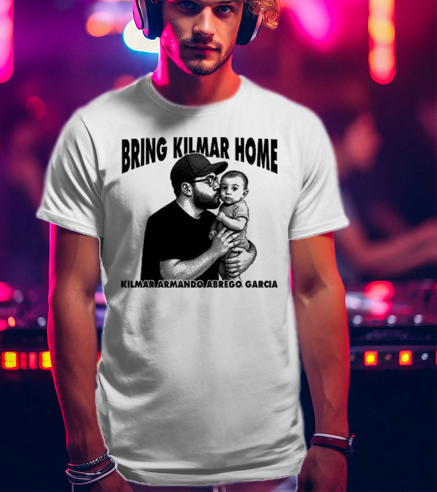 Bring Kilmar Home Kilmar Armando Abrego Garcia T-Shirt