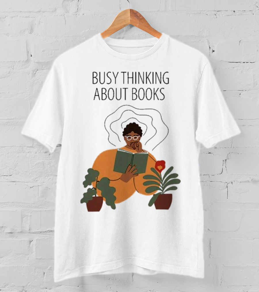 Busy Thinking About Books T-Shirt