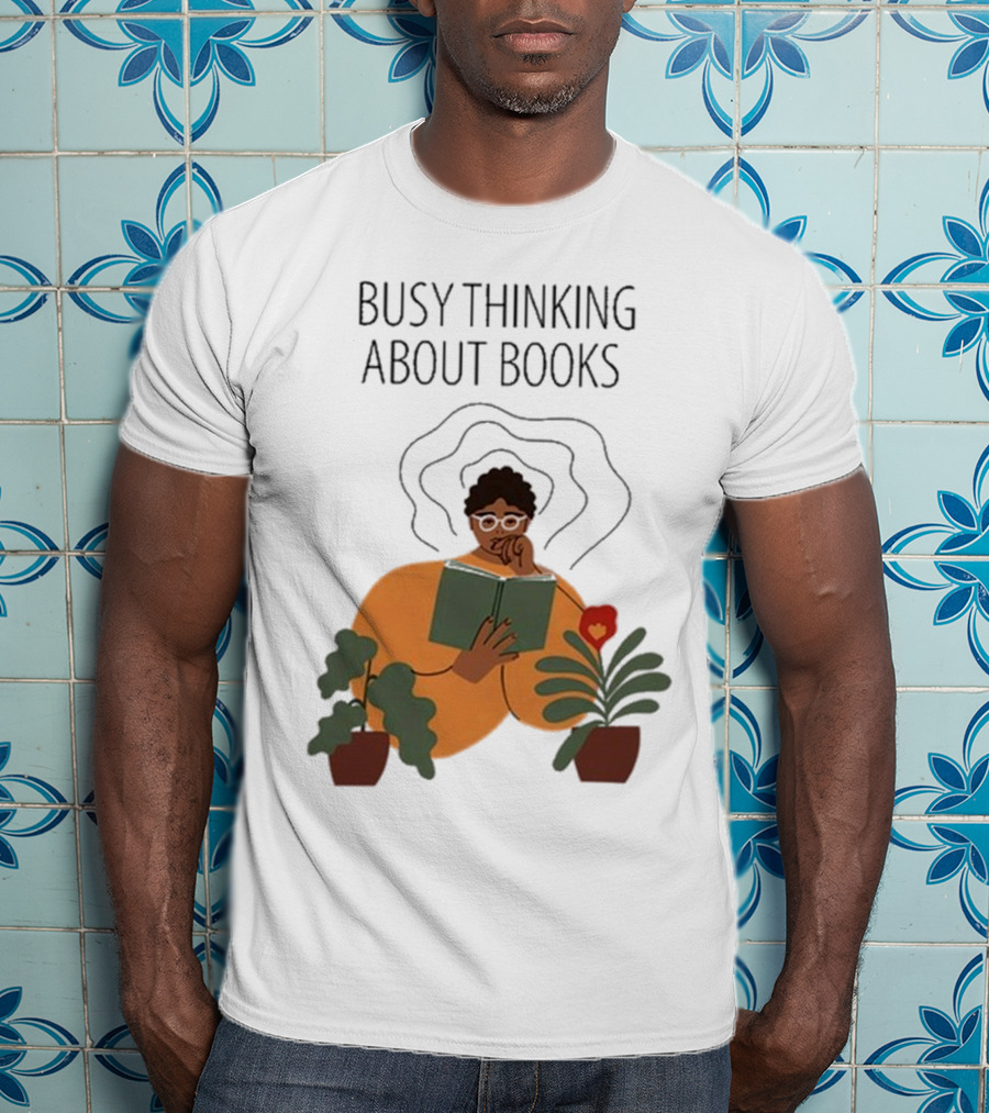Busy Thinking About Books T-Shirt