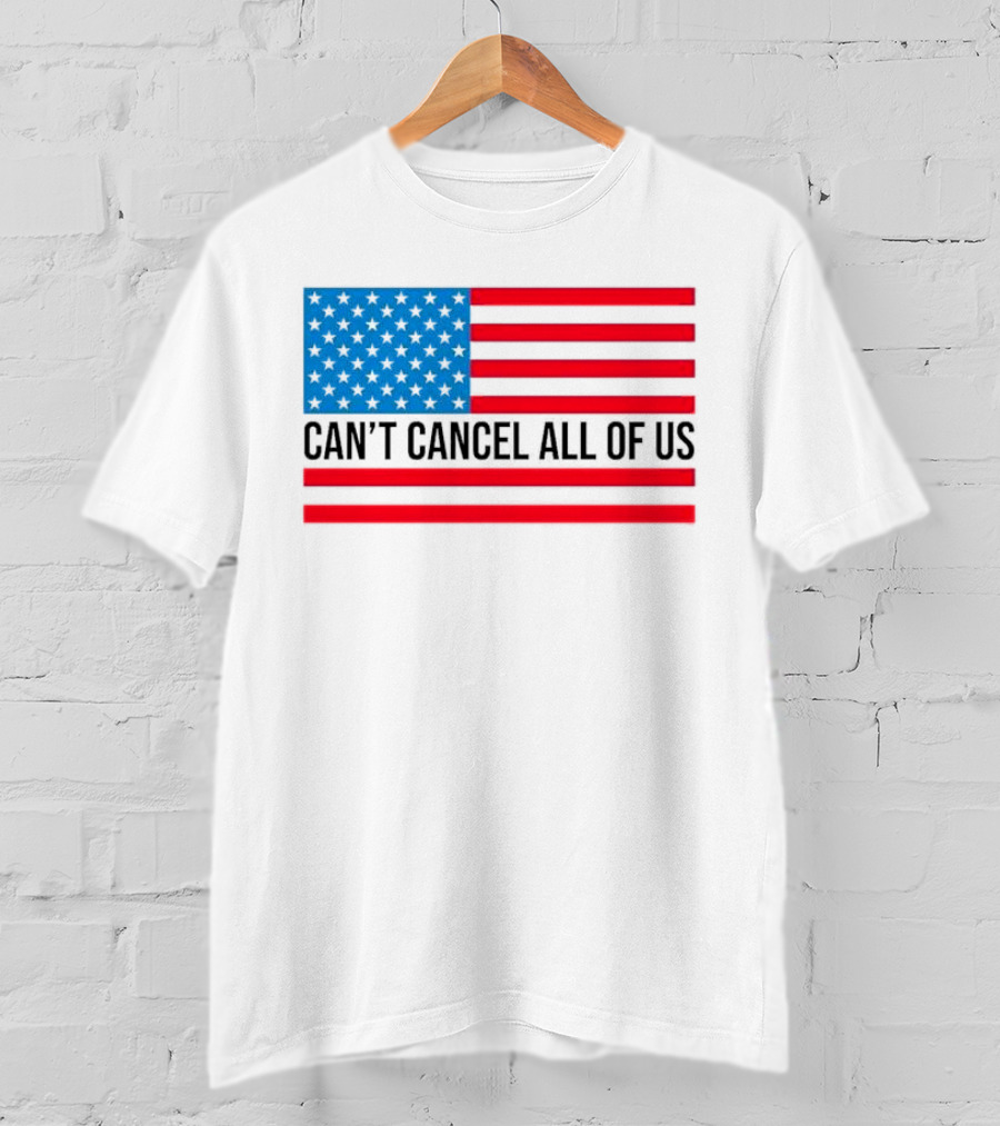 Can't Cancel All Of Us US Flag Stars And Stripes T-Shirt