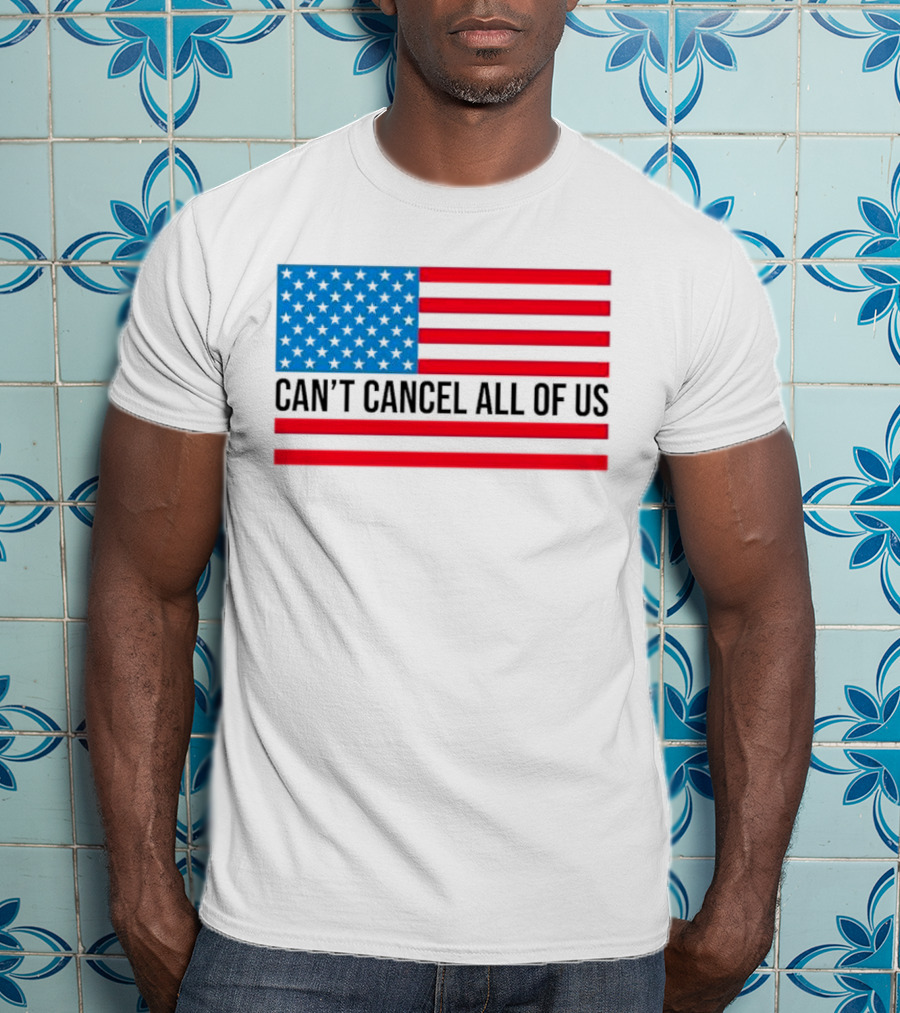 Can't Cancel All Of Us US Flag Stars And Stripes T-Shirt
