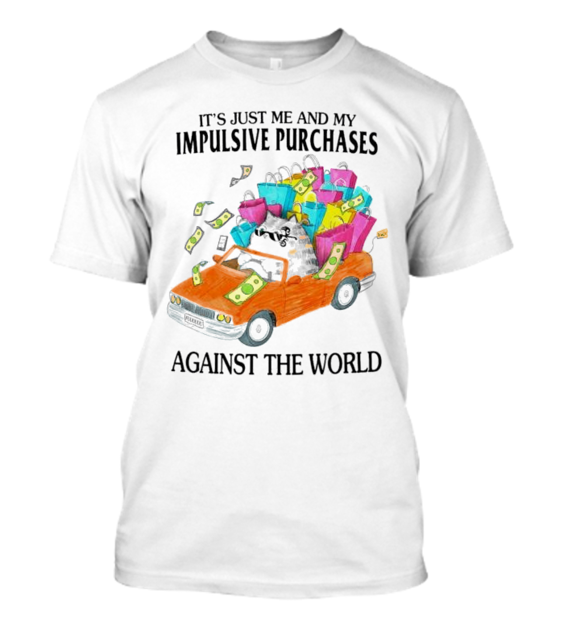 Cat Car With Impulsive Purchases Against The World T-Shirt