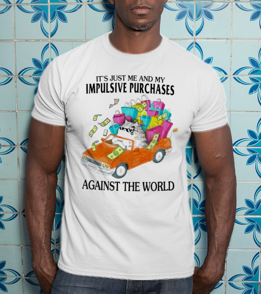 Cat Car With Impulsive Purchases Against The World T-Shirt