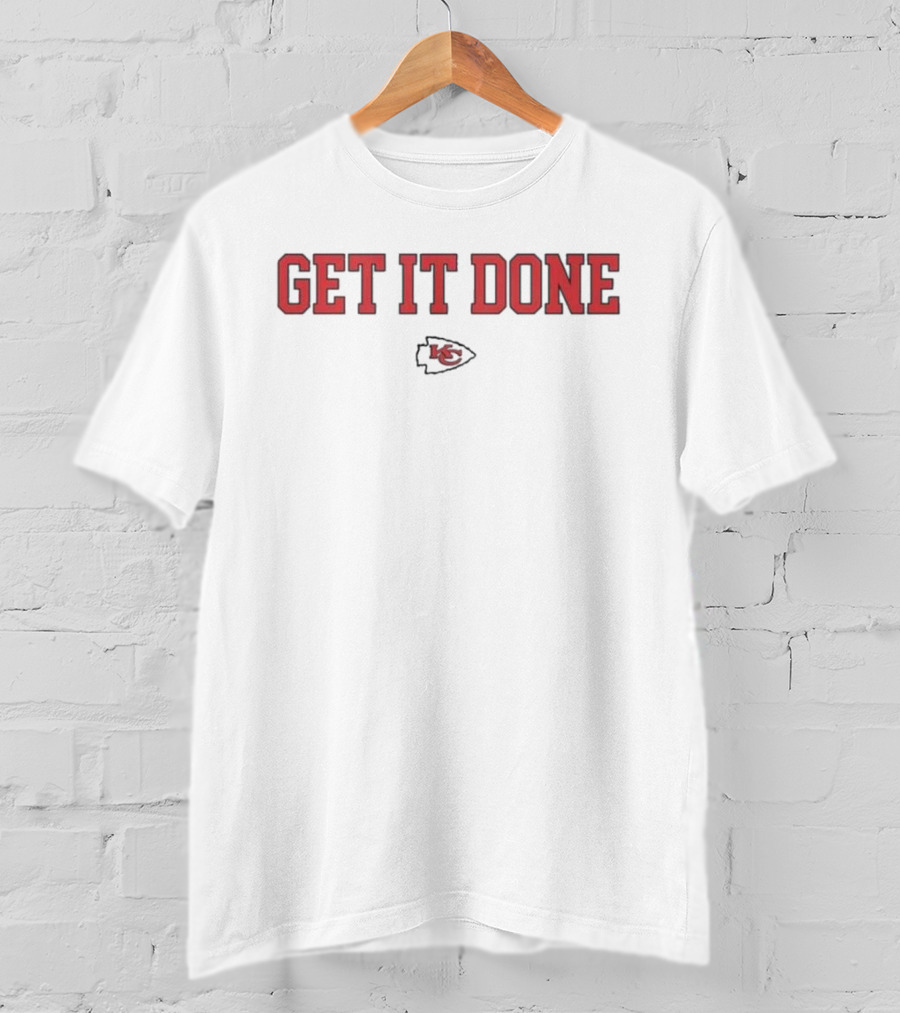 Kansas City Chiefs Get It Done NFL Football Fan Apparel T-Shirt