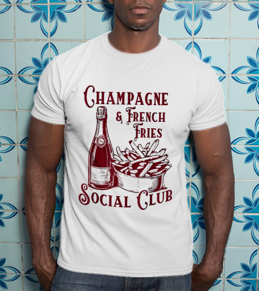 Champagne And French Fries Social Club With Champagne Bottle And Fries Basket T-Shirt