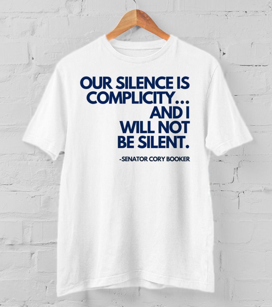 Our Silence Is Complicity And I Will Not Be Silent Senator Cory Booker 2025 T-Shirt