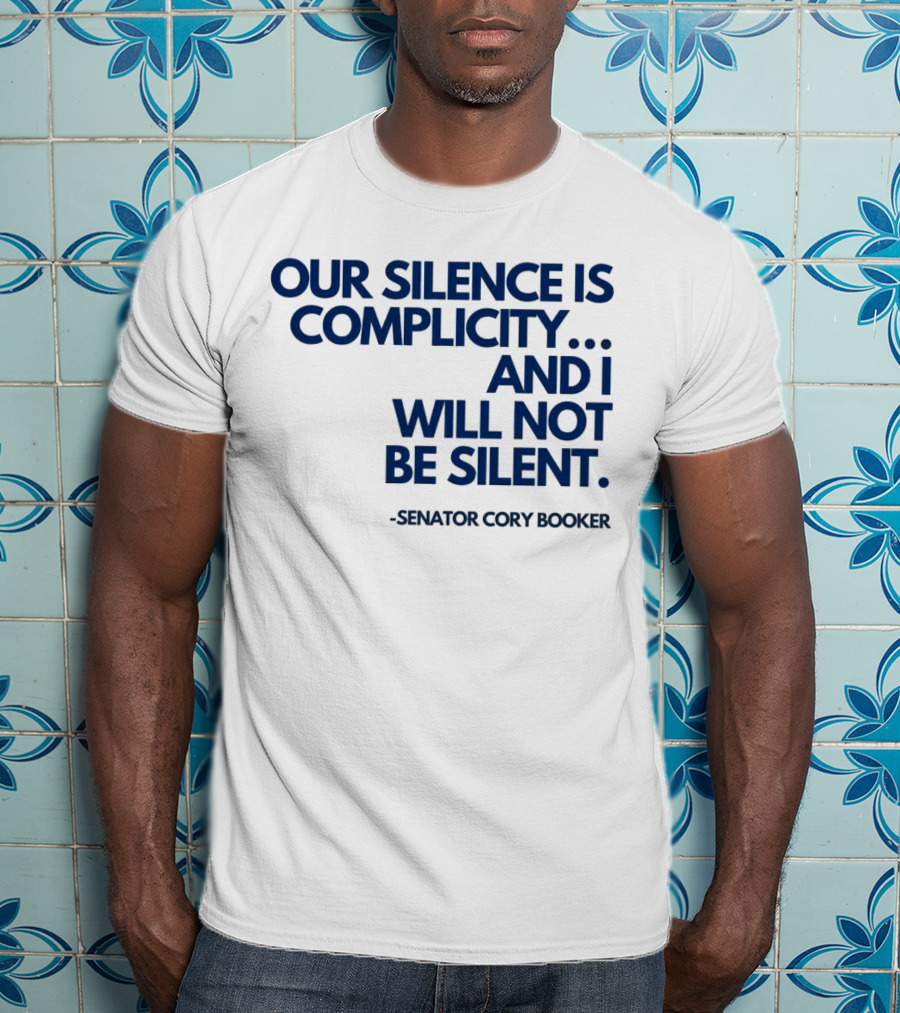Our Silence Is Complicity And I Will Not Be Silent Senator Cory Booker 2025 T-Shirt