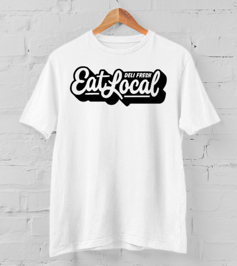 Deli Fresh Eat Local T-Shirt