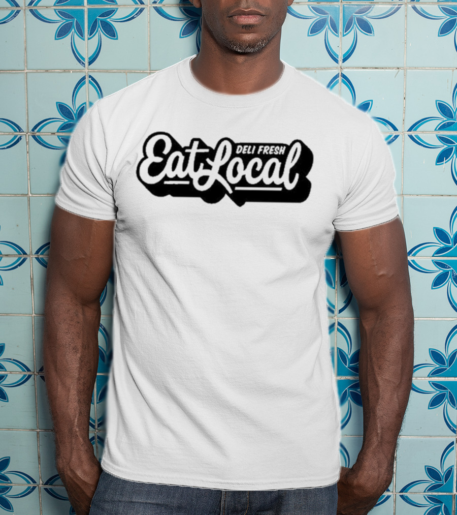 Deli Fresh Eat Local T-Shirt