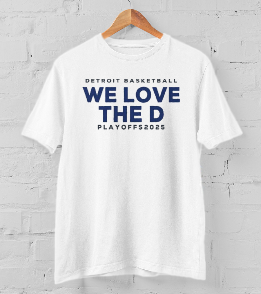 Detroit Basketball We Love The D Playoffs 2025 T-Shirt