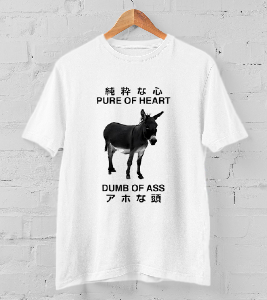 Donkey Pure Of Heart Dumb Of Ass Japanese T-Shirt