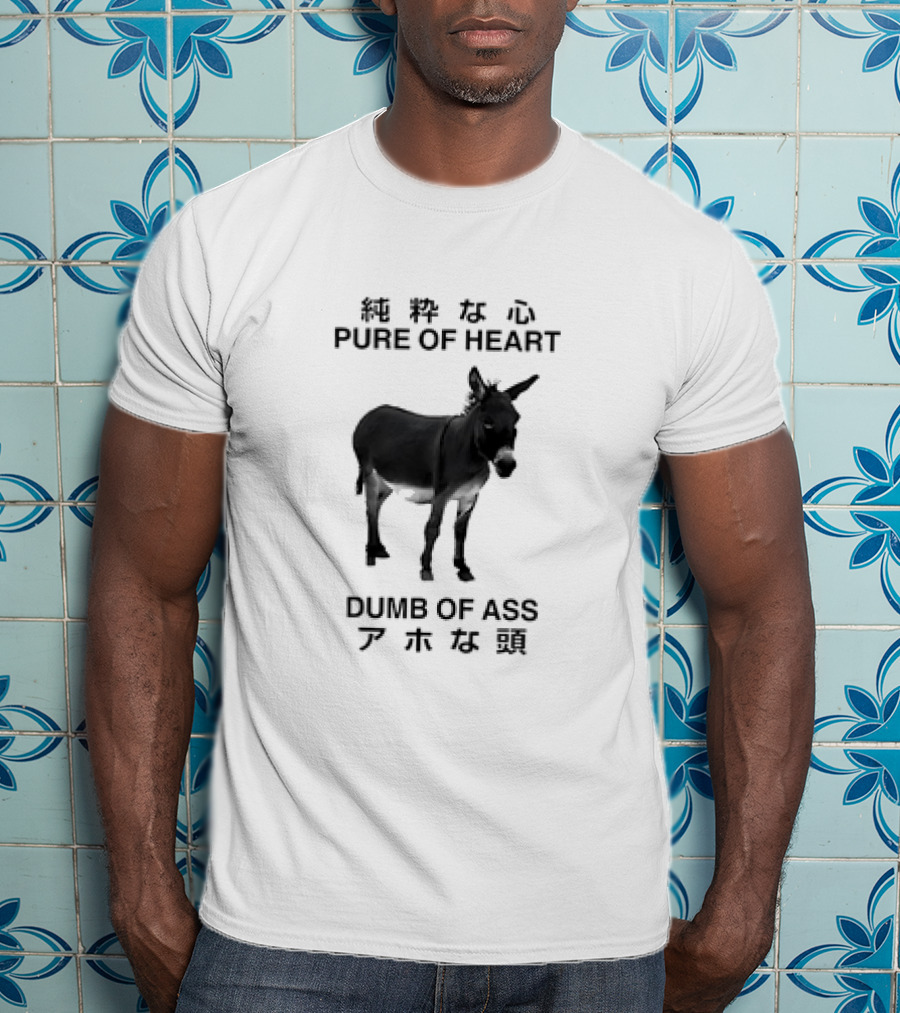 Donkey Pure Of Heart Dumb Of Ass Japanese T-Shirt