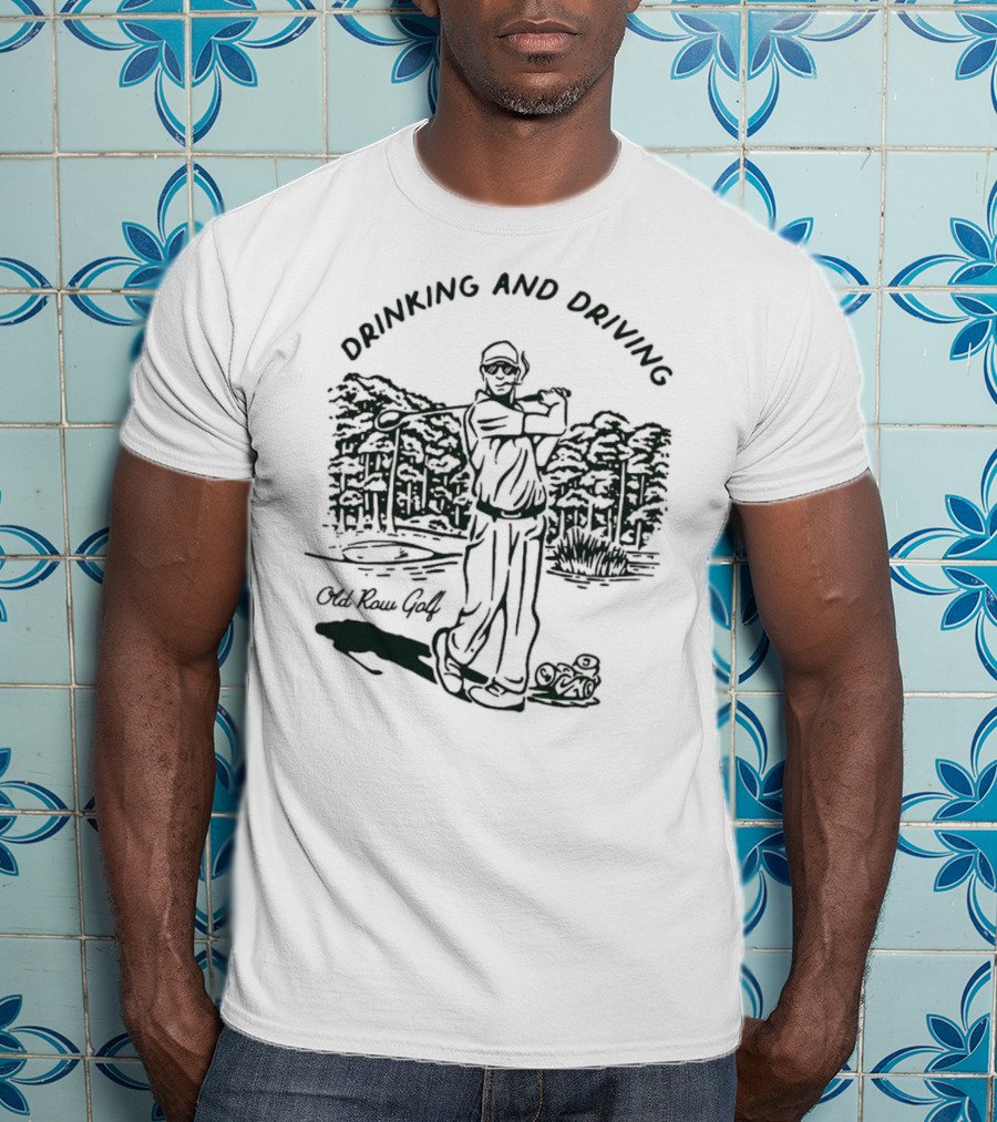 Old Row Golf Drinking And Driving 2.0 Golf Course Scenery T-Shirt