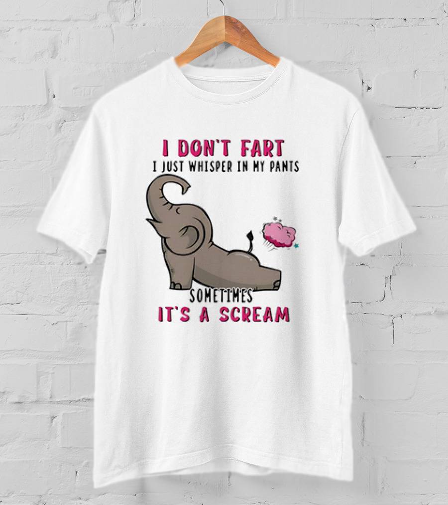 I Don’t Fart It's A Scream Elephant T-Shirt