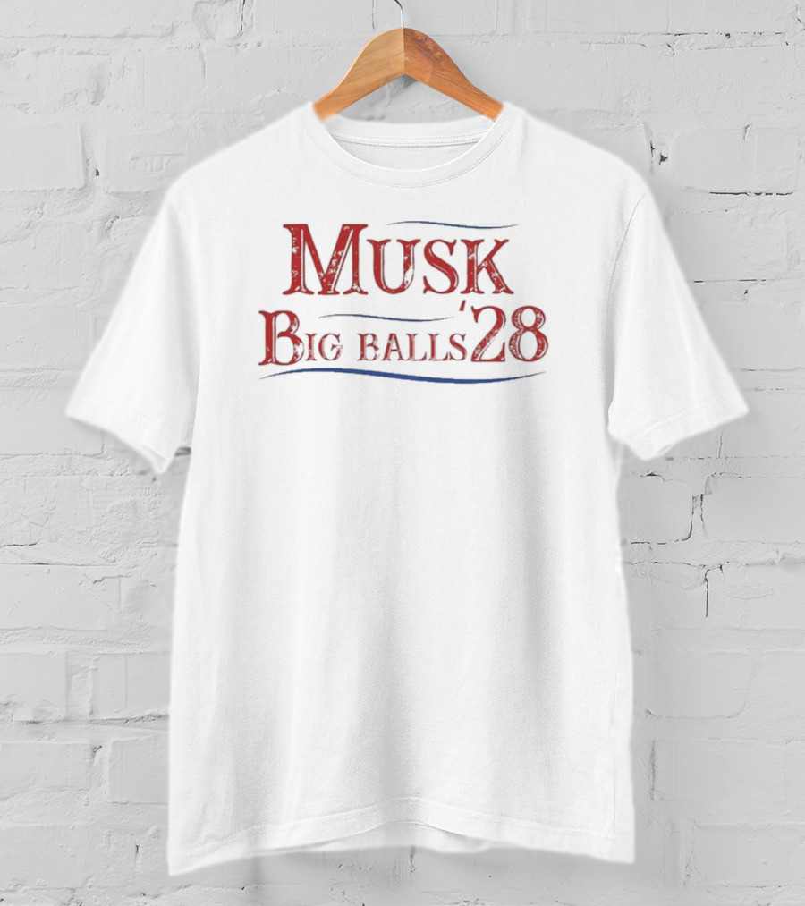 Musk Big Balls ’28 T-Shirt