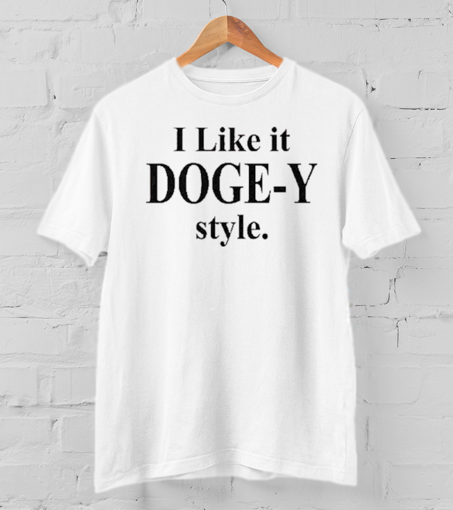 I Like It DOGE-Y Style Elon Musk T-Shirt