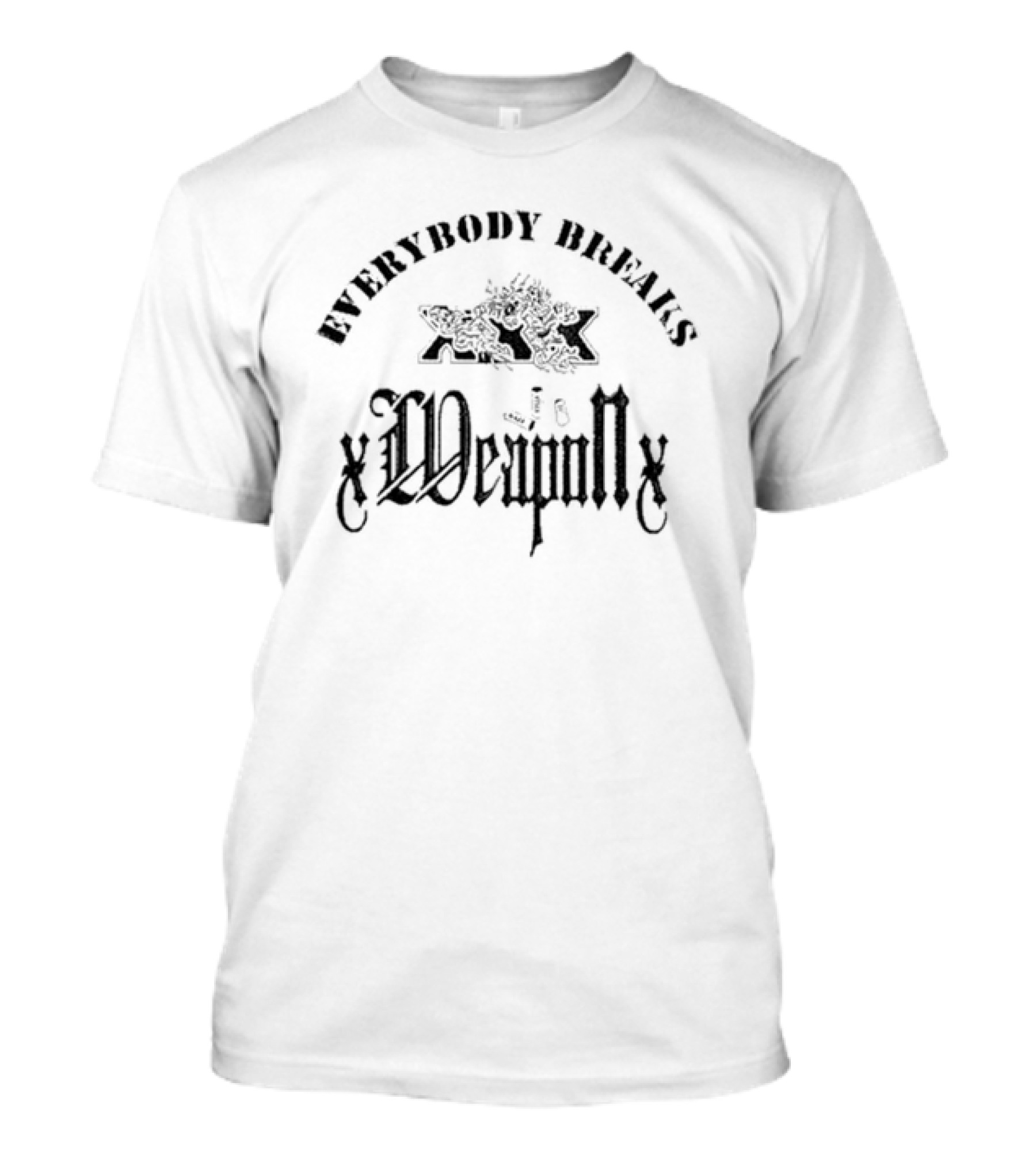 Everybody Breaks Degenerats Xweaponx T-Shirt